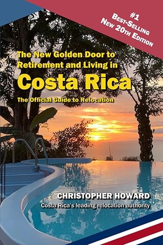 The New Golden Door to Retirement and Living in Costa Rica: The Official Guide to Relocation to Costa Rica
