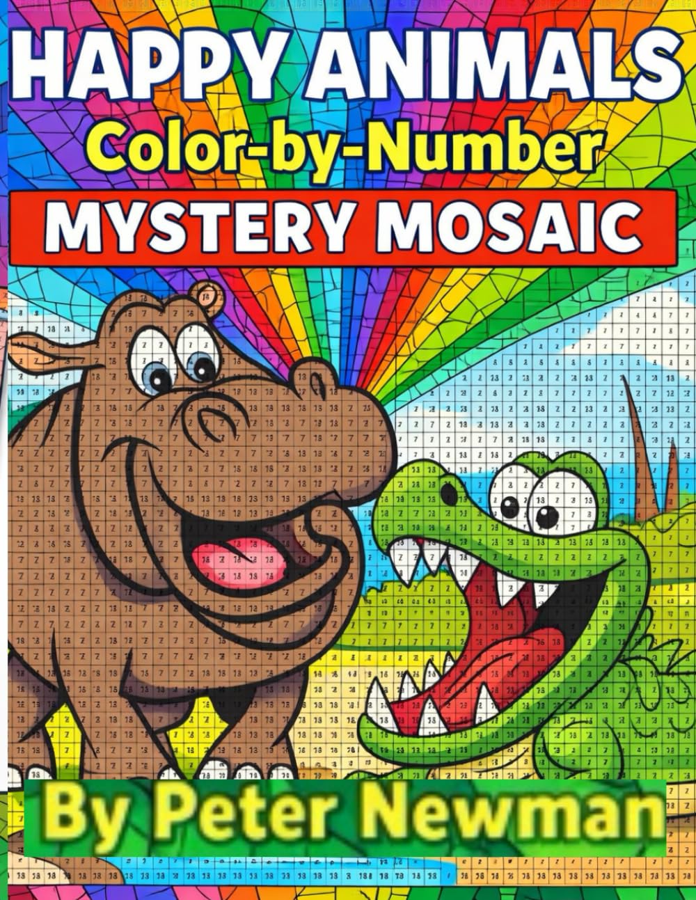 Happy Animals Color-by-Number Mystery Mosaic: A Fun and Relaxing Coloring Adventure for Kids & Adults