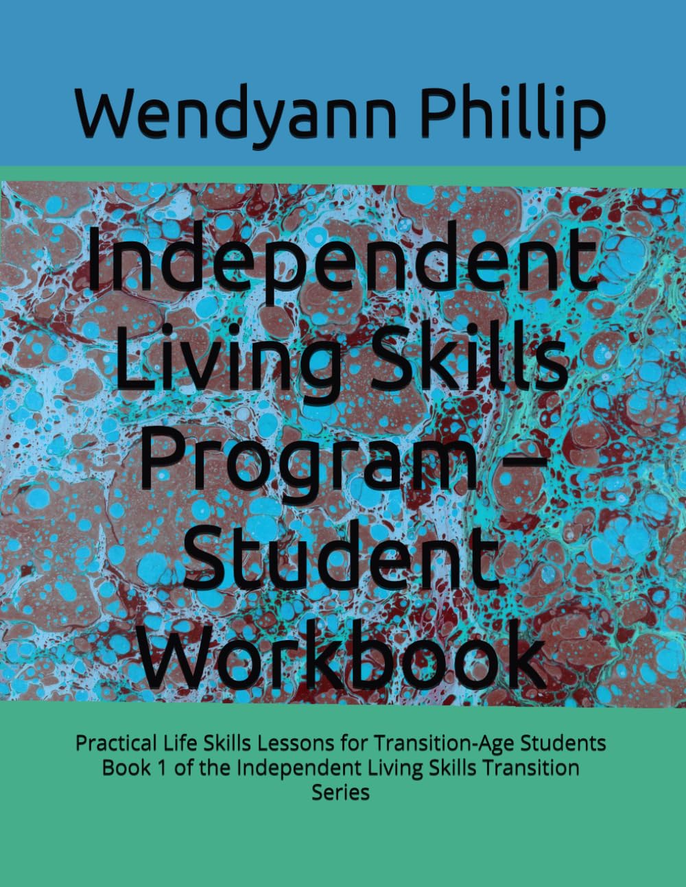 Independent Living Skills Program – Student Workbook: Practical Life Skills Lessons for Transition-Age Students | Book 1 of the Independent Living Skills Transition Series