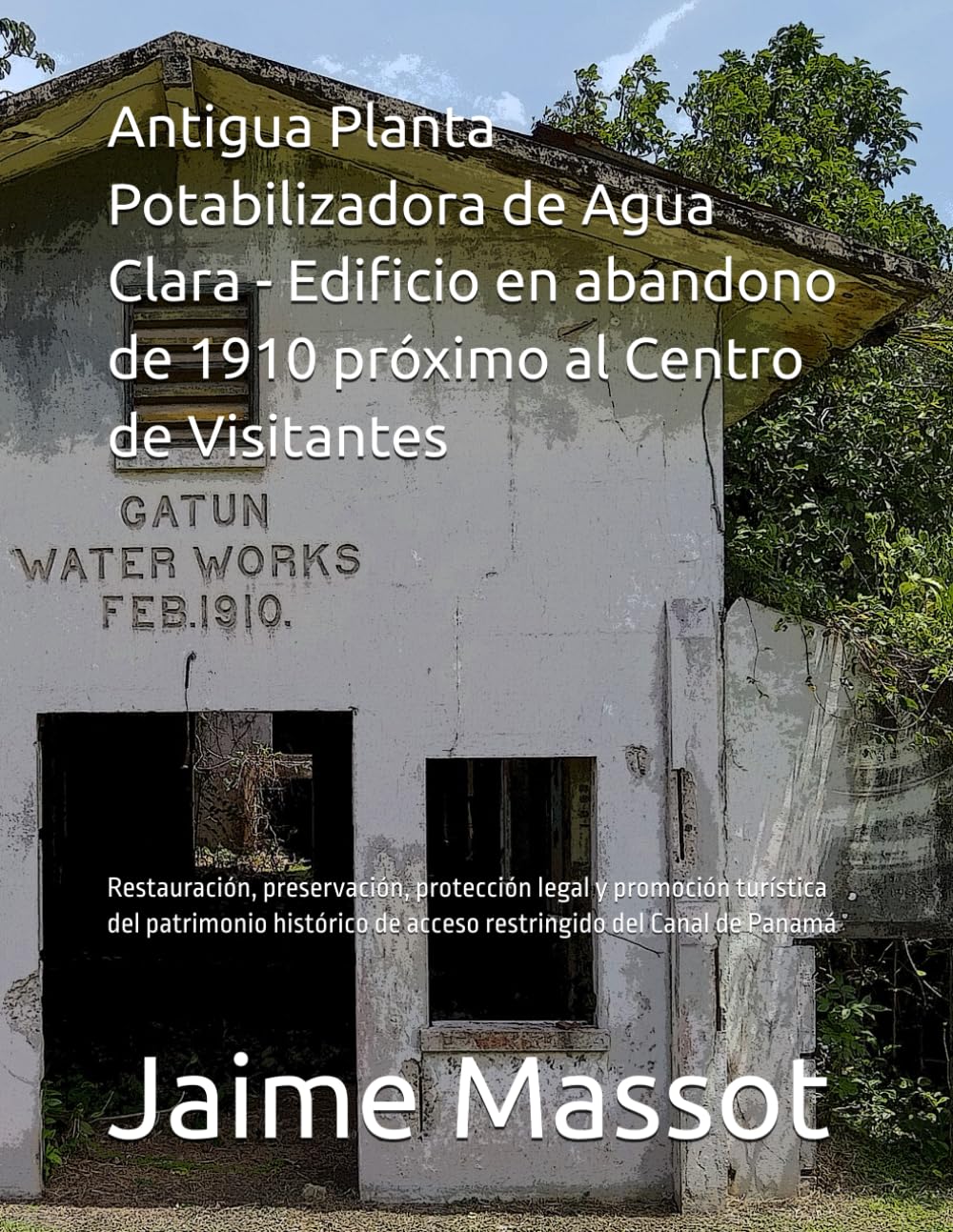 Planta Potabilizadora de Agua Clara 1910 : livre histoire patrimoine du Canal de Panama