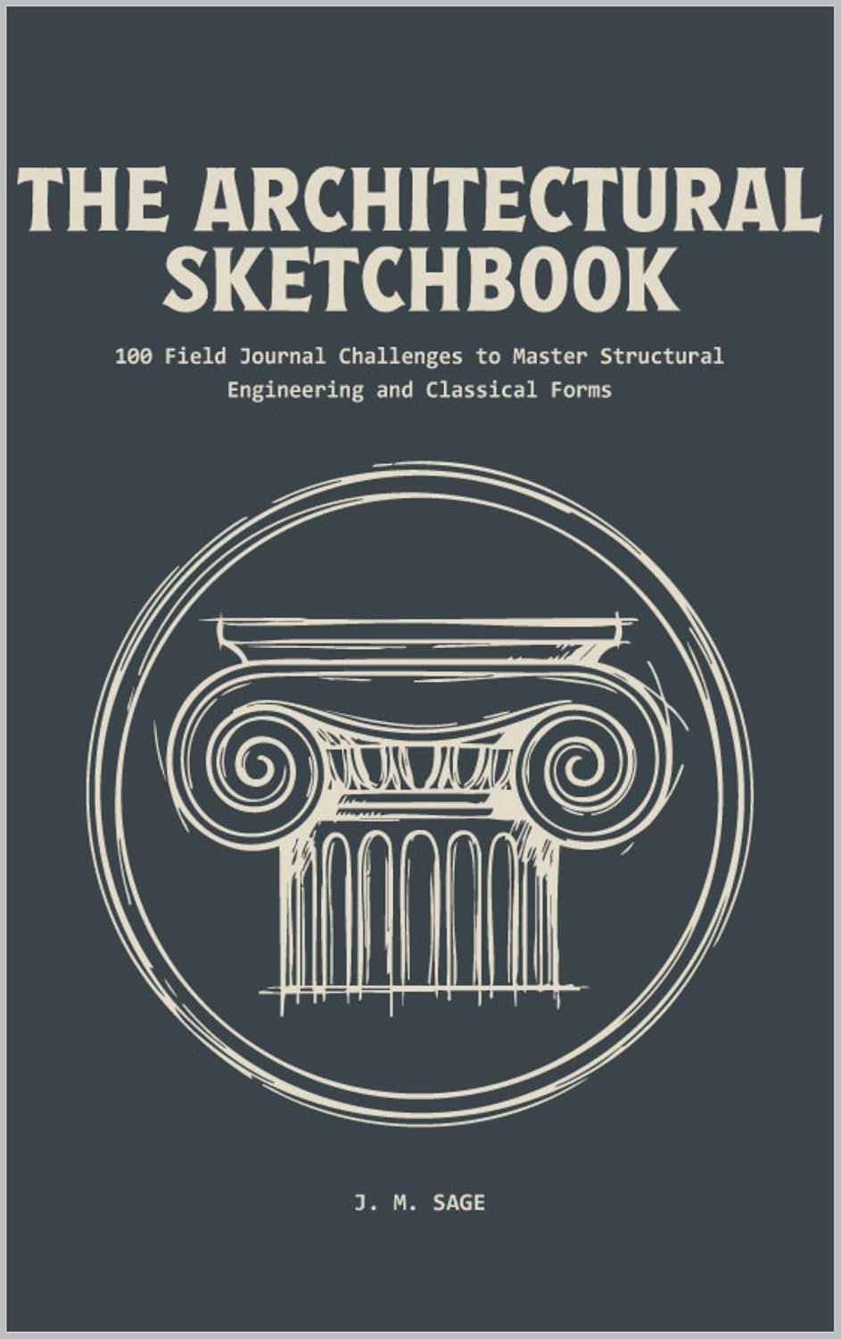 The Architectural Sketchbook: Sample Edition: 50 Introductory Field Challenges for Visual Study Only (LINEAR ENGINEERING. Book 7)