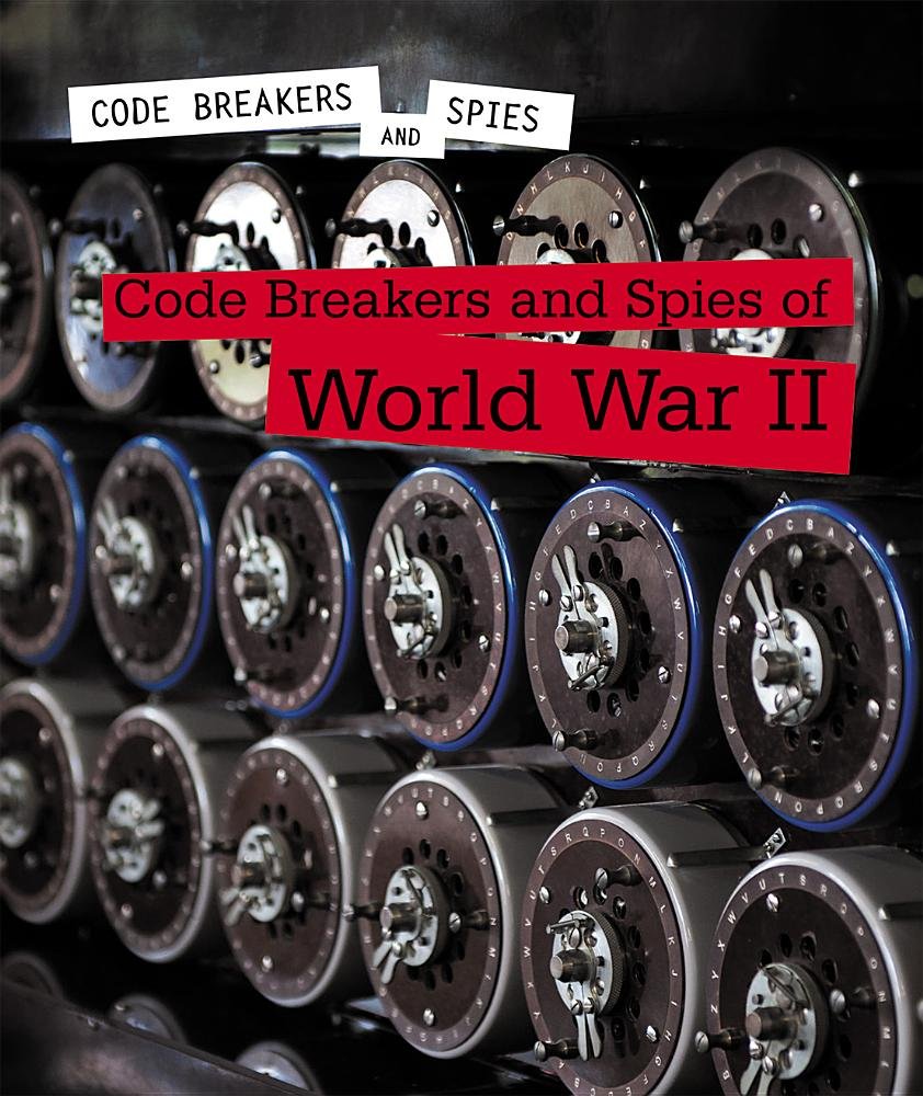 Amazon.com: Code Breakers and Spies of World War II: 9781502638533 ...