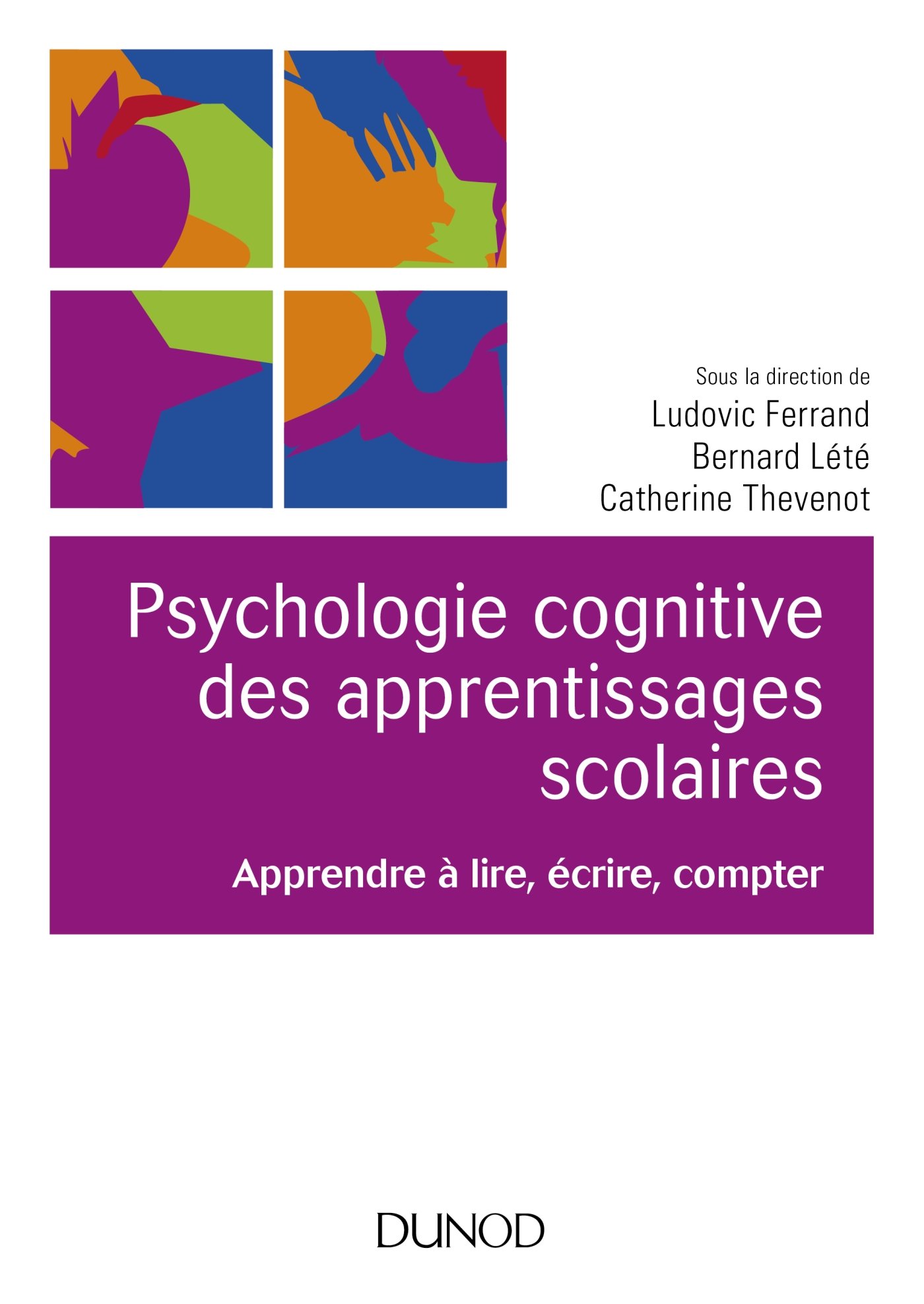 Psychologie cognitive des apprentissages scolaires - Apprendre à lire, écrire, compter: Apprendre à lire, écrire, compter