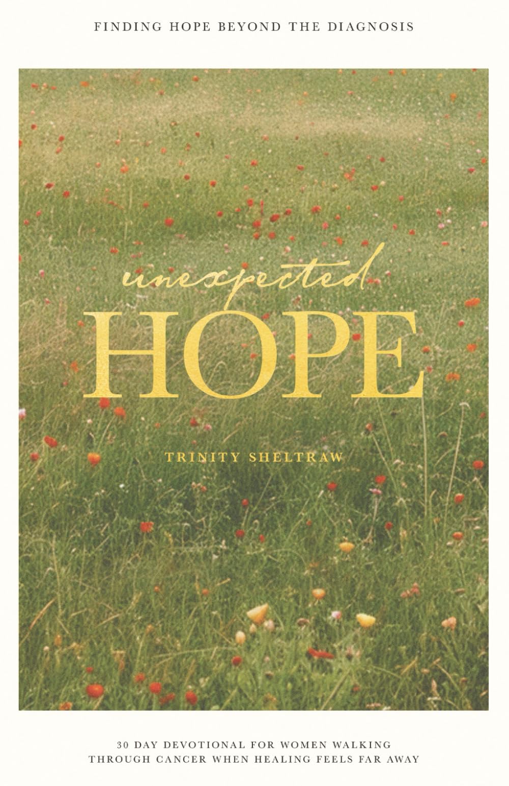 Unexpected Hope: Finding Hope Beyond The Diagnosis