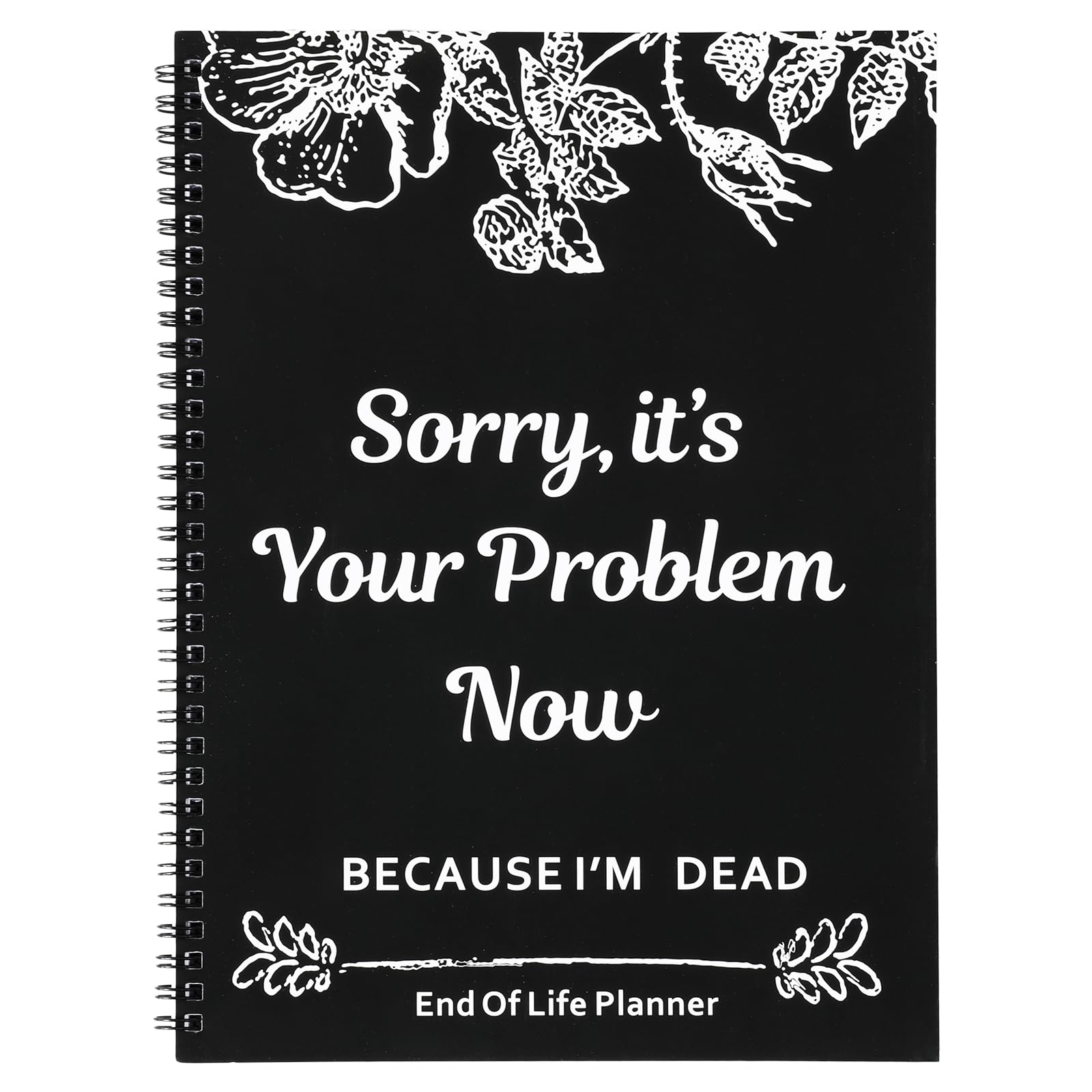 Keggaen End of Life Planner Organizer Binder, Sorry It's Your Problem Now Because I'm Dead End of Life Planner Funny Death Note Notebook If I Die