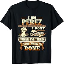 I am Perez Shirt Personalized Perez Last Name T-Shirt
