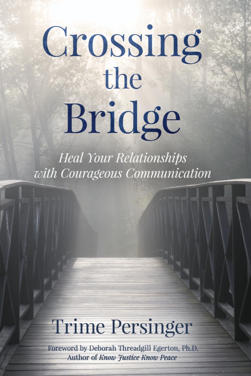 Crossing the Bridge: Heal Your Relationships with Courageous Communication