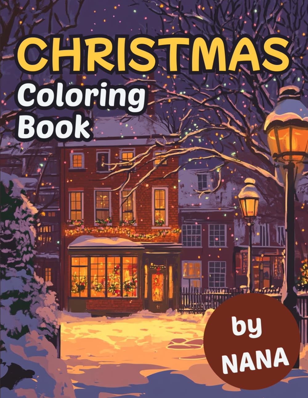 Christmas Coloring Book by NANA: Christmas Coloring Book for Children | Relaxing and Stress-free Coloring Book for Adults | Festive Coloring Book for All Ages