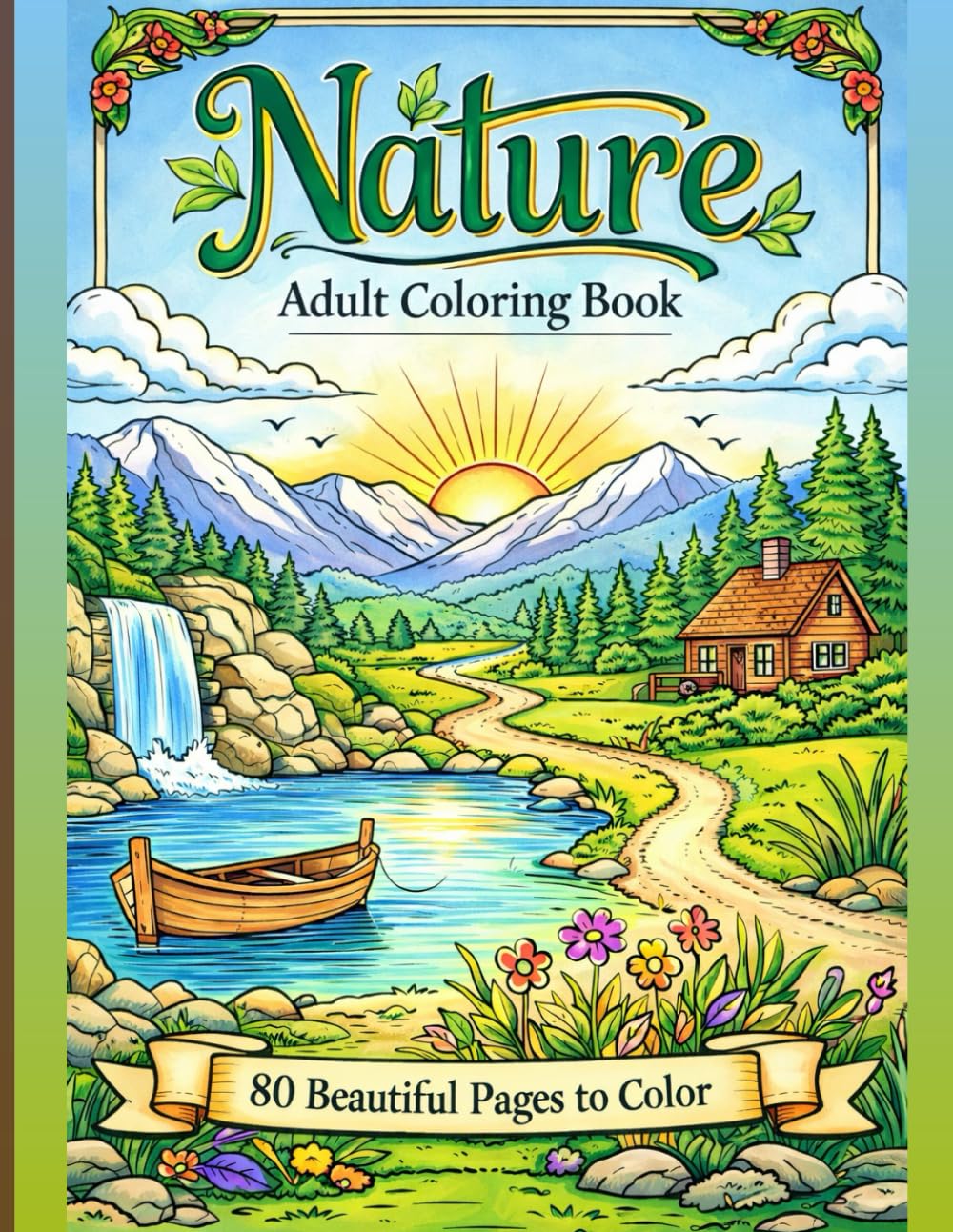 Nature Coloring Book for Adults: Relaxing Forests, Lakes & Scenic Landscapes – 80 Beautiful Pages to Color: Stress-Relief and Mindfulness ... for Relaxation, Creativity & Nature Lovers