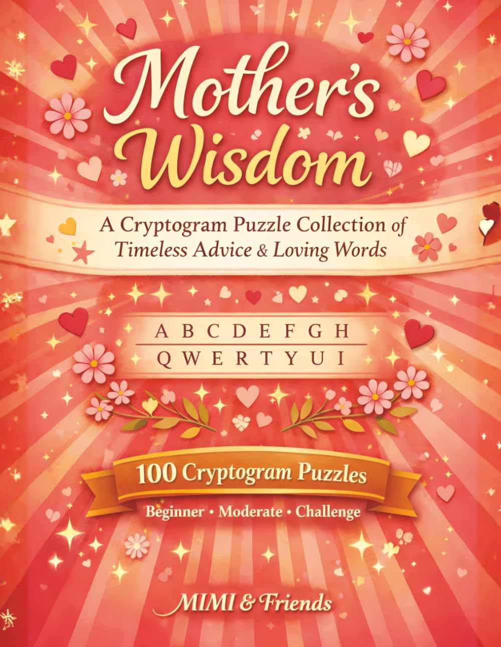 Mother’s Wisdom: A Cryptogram Puzzle Collection of Timeless Advice & Loving Words (MIMI & Friends Cryptogram Series)