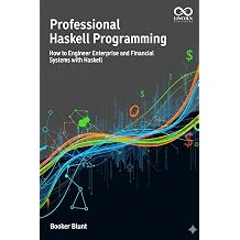 Professional Haskell Programming How to Engineer Enterprise and Financial Systems with Haskell