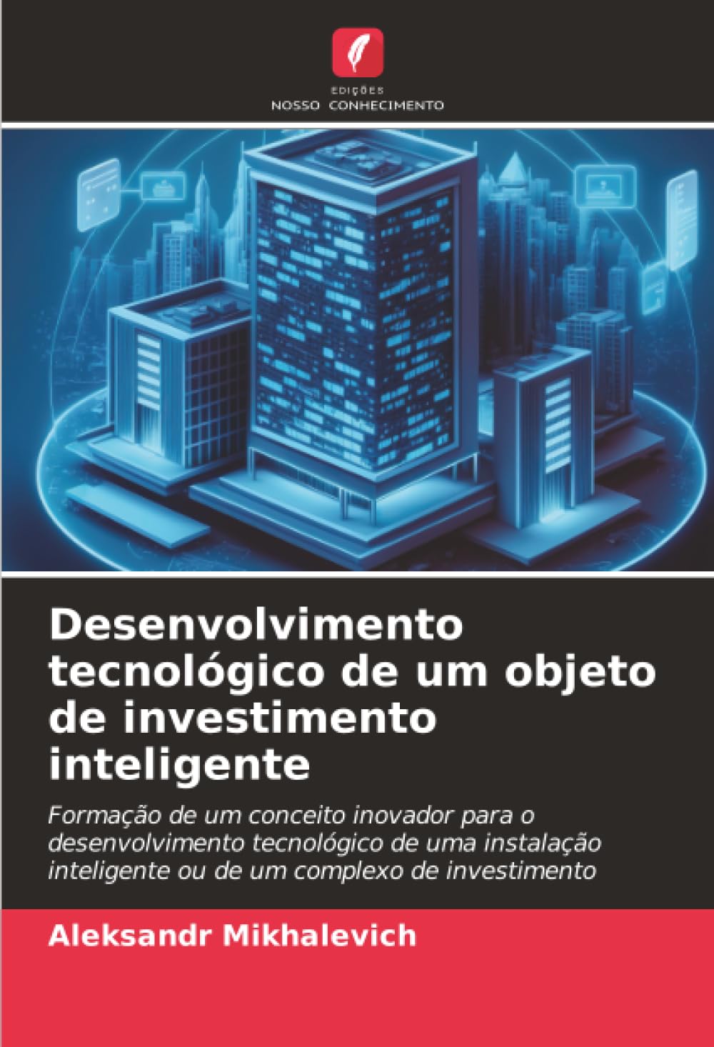 Desenvolvimento tecnológico de um objeto de investimento inteligente: Formação de um conceito inovador para o desenvolvimento tecnológico de uma ... inteligente ou de um complexo de investimento