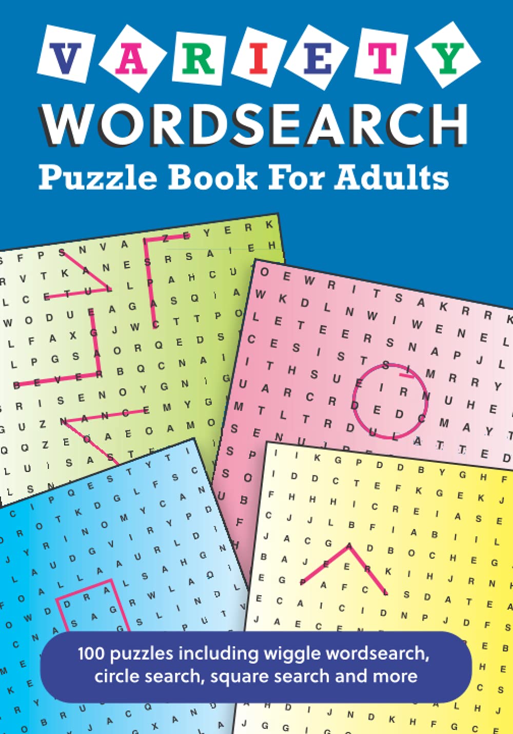 Variety Wordsearch Puzzle Book for Adults: 100 puzzles including wiggle wordsearch, circle search, square search and more