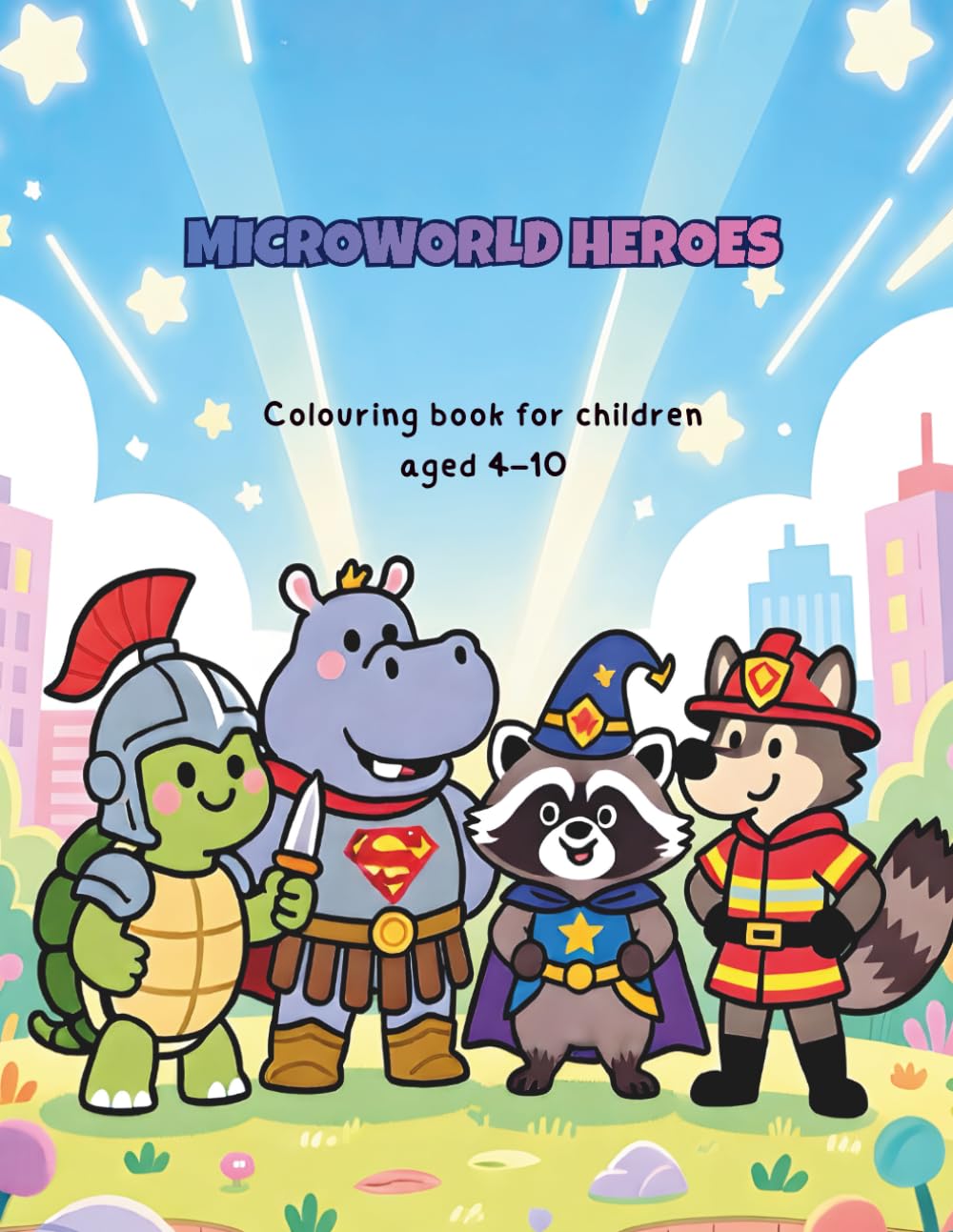 MicroWorld Heroes: Heroic animals, adventure, original, imaginative, stimulating and relaxing colouring pictures (MicroWorld Heroes Creative Drawing Adventures)