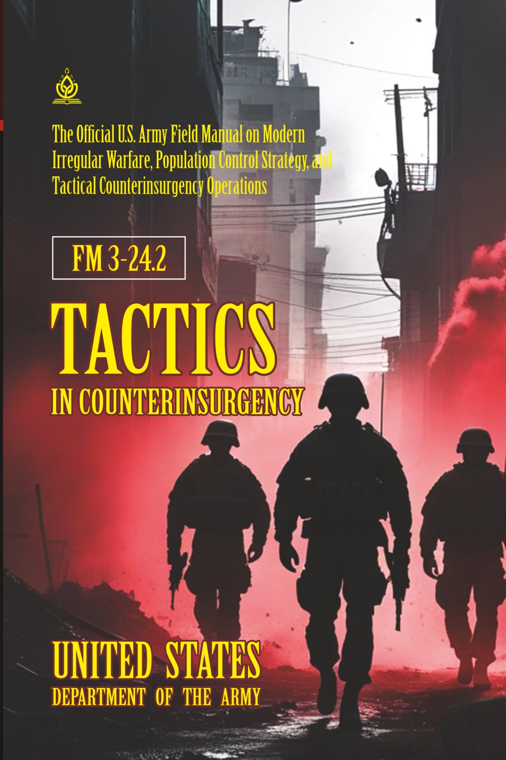 FM 3-24.2 Tactics in Counterinsurgency: [Annotated] Modern Irregular Warfare, Population Control Strategy, and Tactical Counterinsurgency Operations