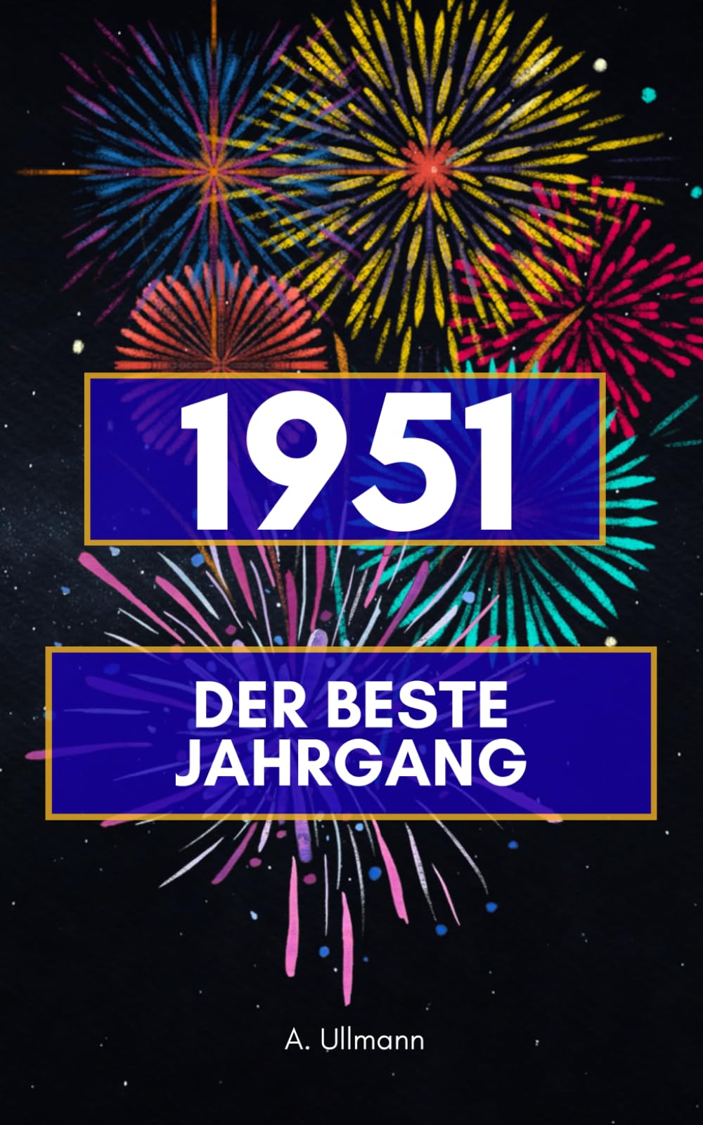 1951 - der beste Jahrgang: Das perfekte Buch als Geschenk für alle die 1951 geboren sind
