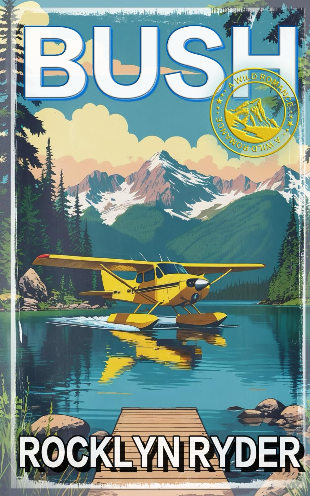 BUSH: A Wild Romance