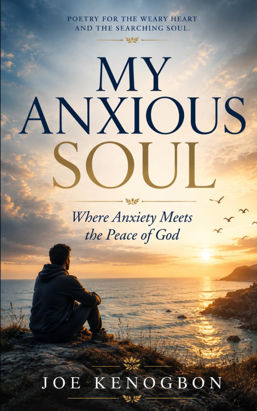 MY ANXIOUS SOUL: Where Anxiety Meets the Peace of God