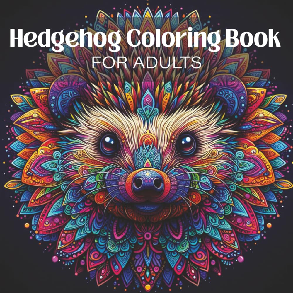 Hedgehog Coloring Book for Adults: Relaxing Hedgehog Mandala Designs for Stress Relief, Mindfulness, and Creative Coloring