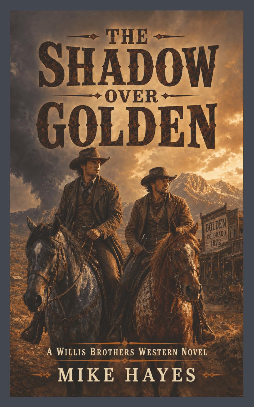 The Shadow over Golden: A Third Willis Brothers Western Novel of Outlaws, Gunfights, and Frontier Justice, 255 pages, 5x8 inches: 3 (The Willis Brothers Western Series)