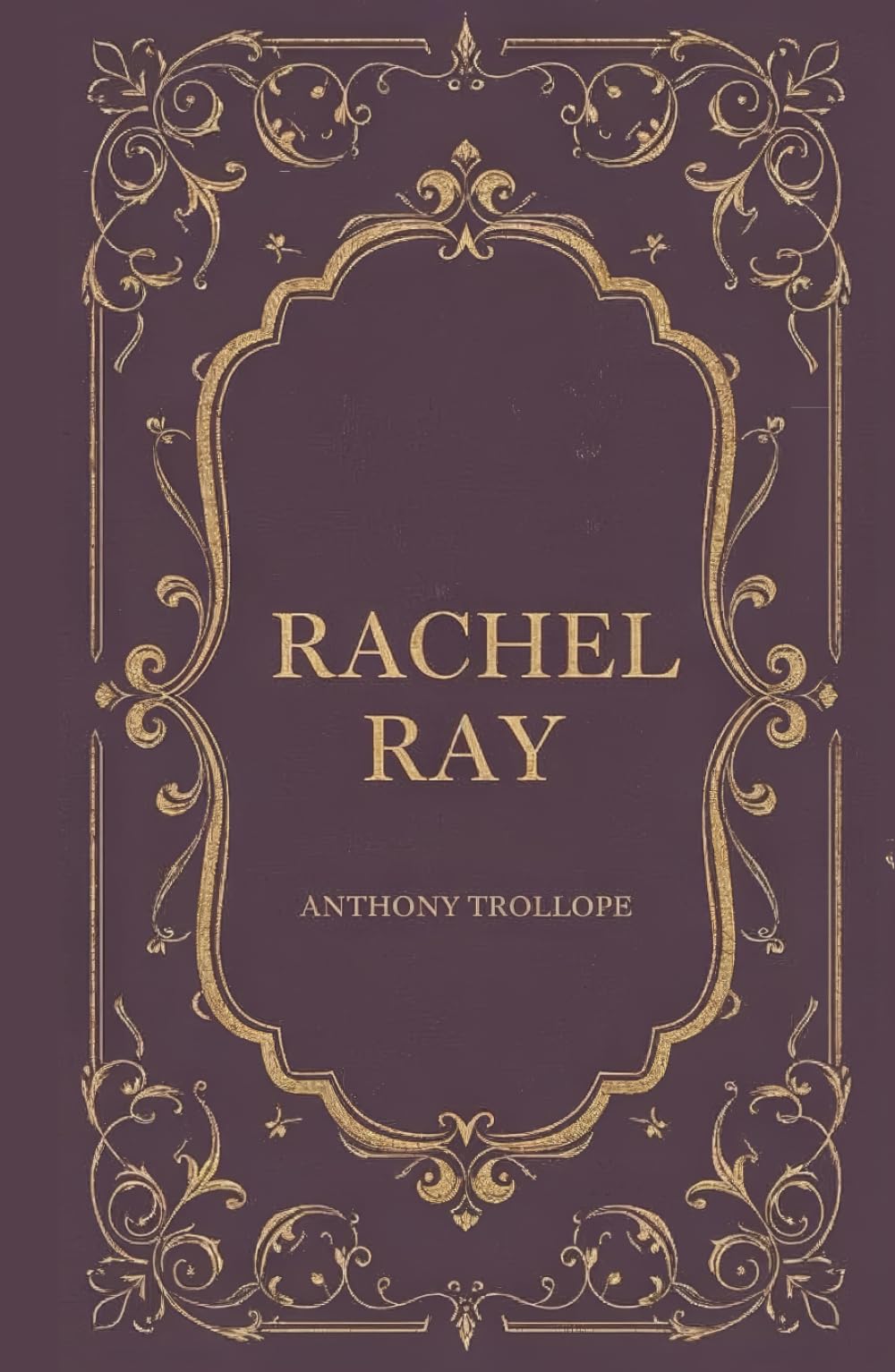 Rachel Ray: A Classic Victorian Romance