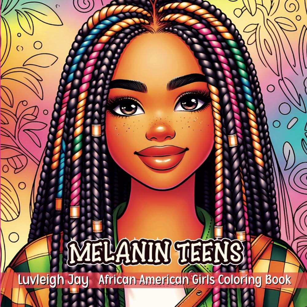 Melanin Teens Coloring Book: 40 Beautiful Illustrations of African American Girls with Trendy Outfits