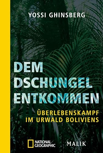 Dem Dschungel entkommen: Überlebenskampf im Urwald Boliviens