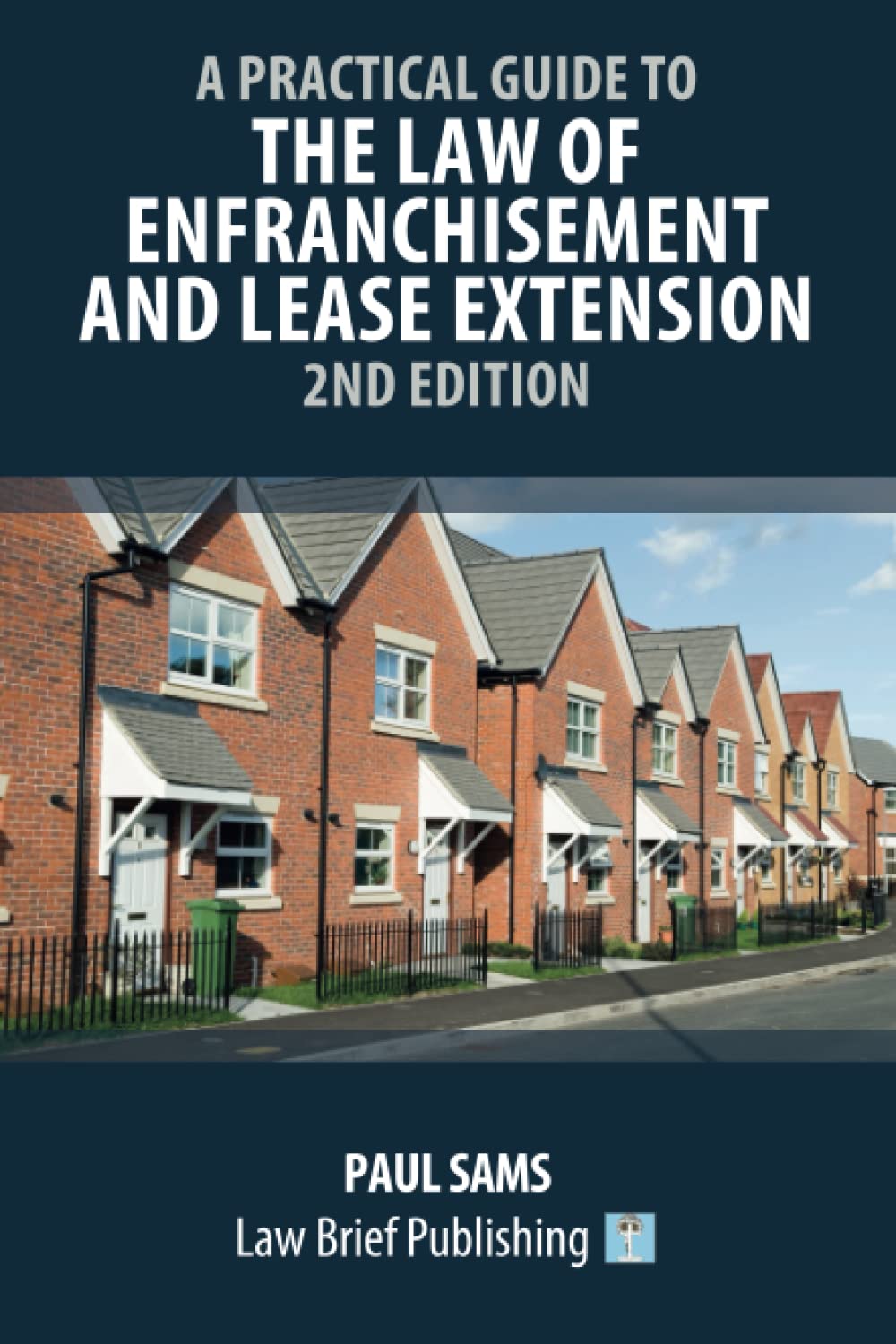 A Practical Guide to the Law of Enfranchisement and Lease Extension – 2nd Edition