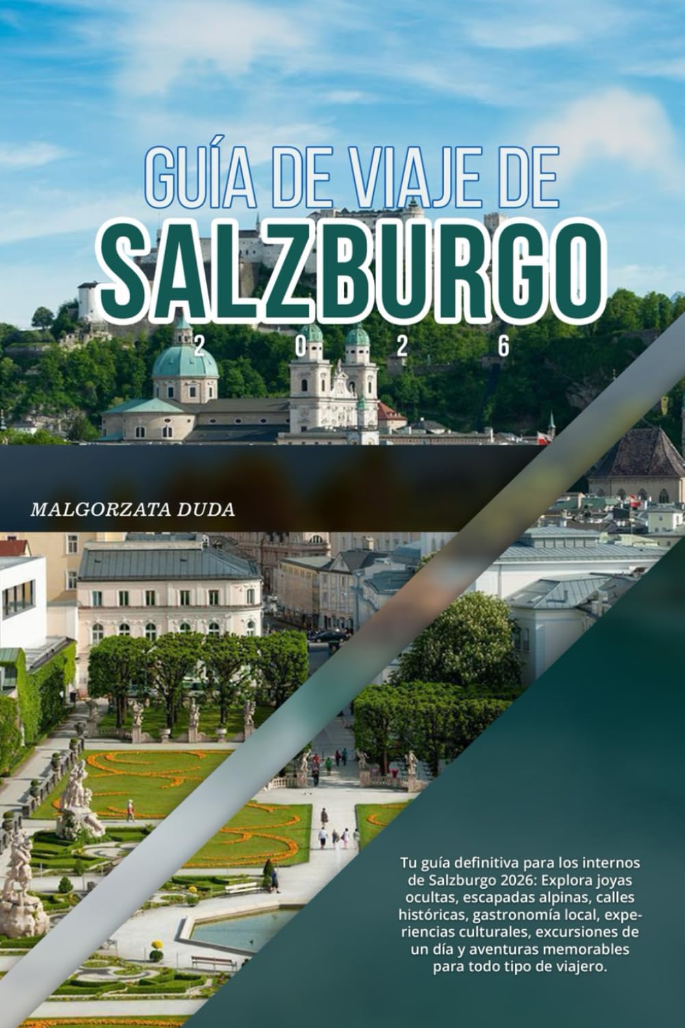 GUÍA DE VIAJE DE SALZBURGO 2026: Tu guía definitiva para los internos de Salzburgo 2026: Explora joyas ocultas, escapadas alpinas, gastronomía local, ... memorables para todo tipo de viajero.