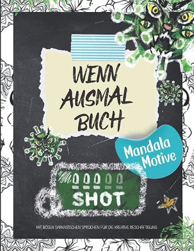 Schimpfmalbuch und Ausmalbuch mit bösen sarkastischen Sprüchen: Die perfekte Sache gegen Frust und Langeweile für Jugendliche Teenager und Erwachsene (Wenn Mal Buch, Band 3)