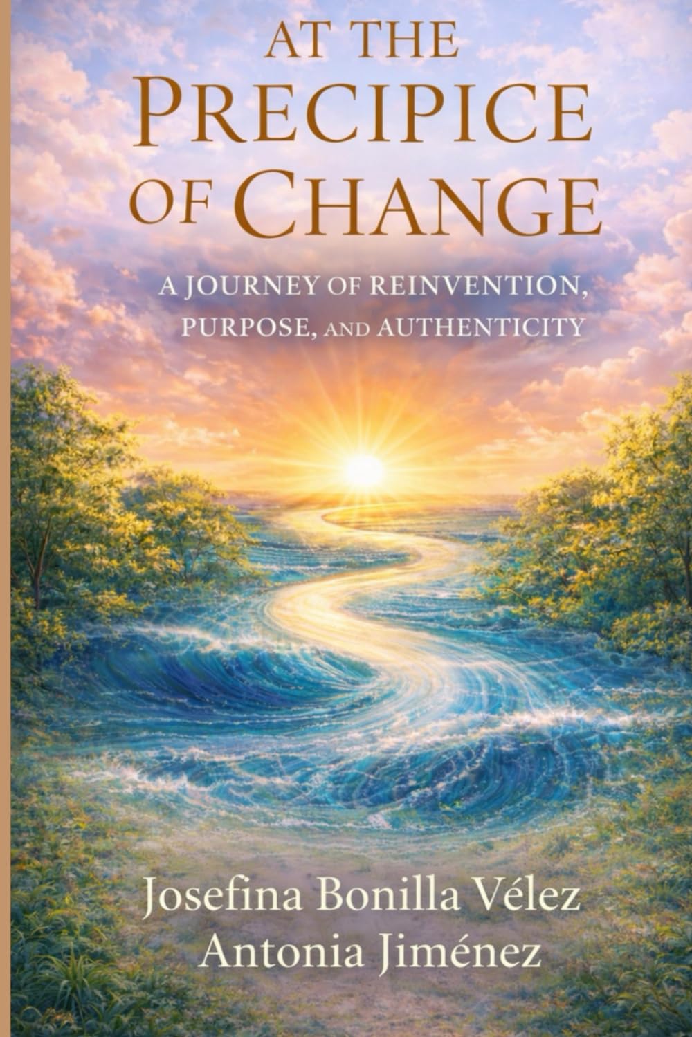 AT THE PRECIPICE OF CHANGE: A JOURNEY OF REINVENTION, PURPOSE, AND AUTHENTICITY