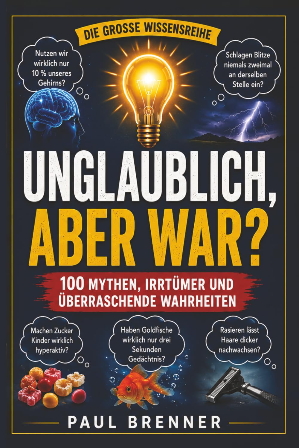Unglaublich, aber wahr!: 100 wahre Fakten, die kaum zu glauben sind