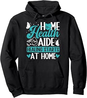 Home Health Aide Best Home Care Aide Home Health Aides Pullover Hoodie