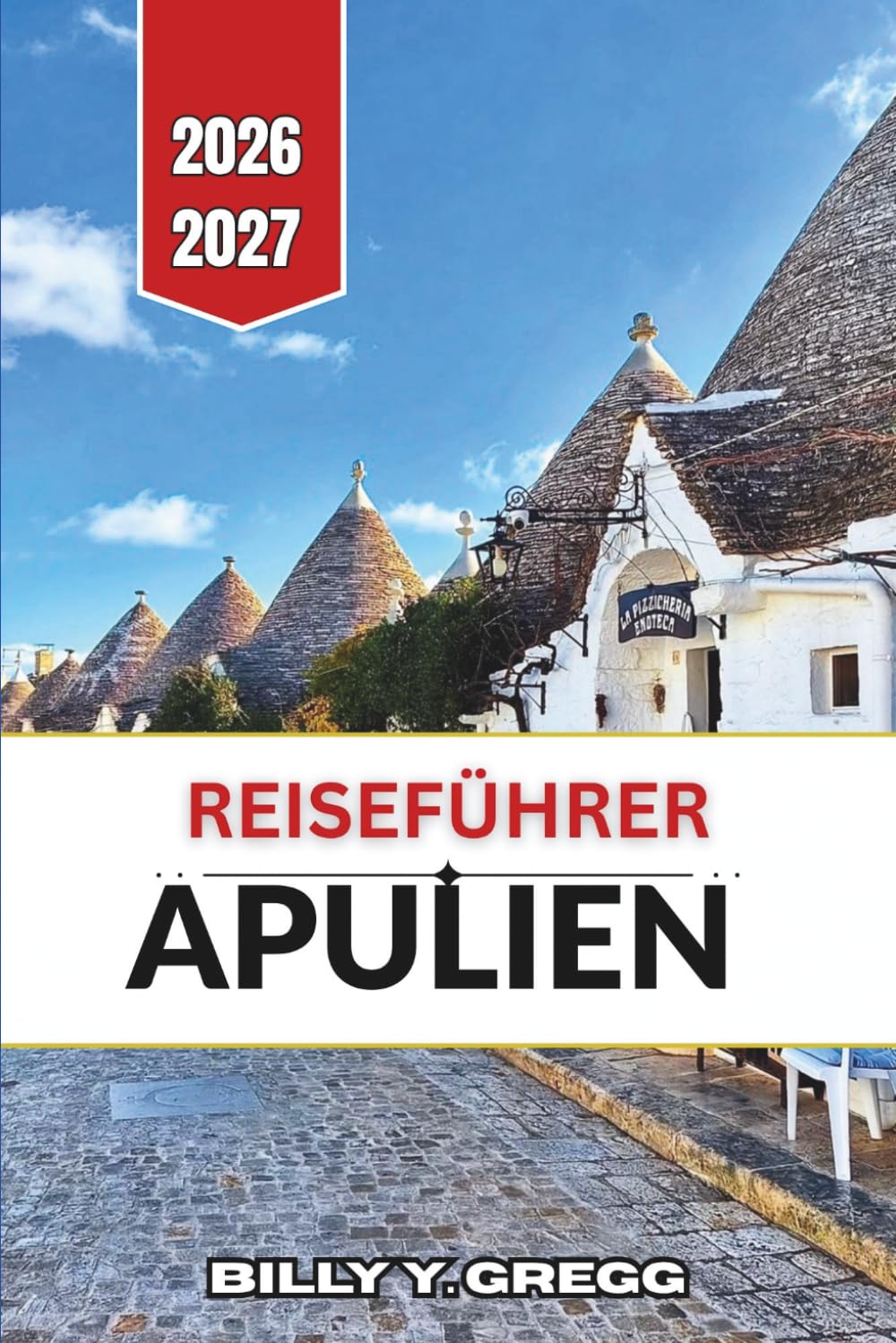 Reiseführer Apulien 2026–2027: Erkundung des Valle d'Itria, der Adriaküste, der Salento-Halbinsel und der alten weißgetünchten Städte des tiefen Südens