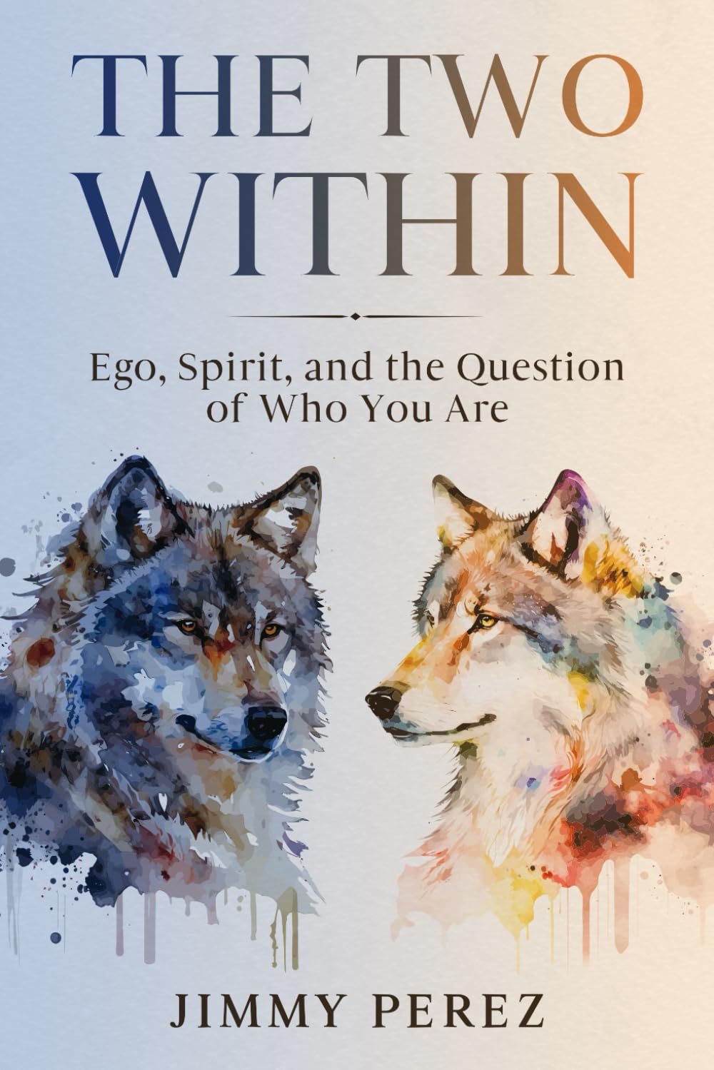 The Two Within: Ego, Spirit, and the Question of Who You Are