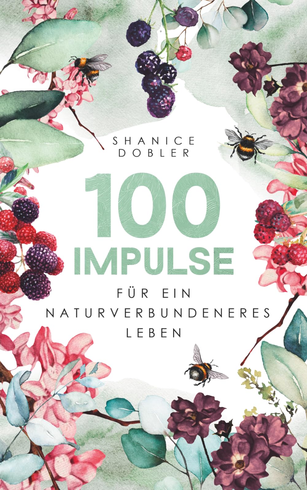 100 Impulse für ein naturverbundeneres Leben