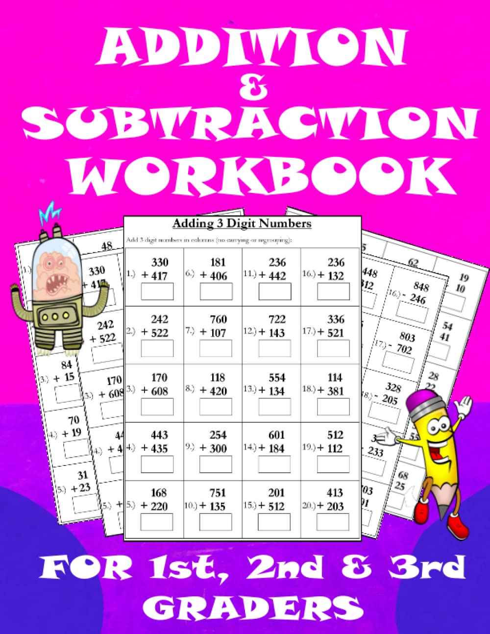 Addition & Subtraction Workbook for 1st, 2nd, & 3rd Graders: (WITH ANSWERS) Double Digits, Triple Digits, With and Without Regrouping, Carrying or Borrowing.