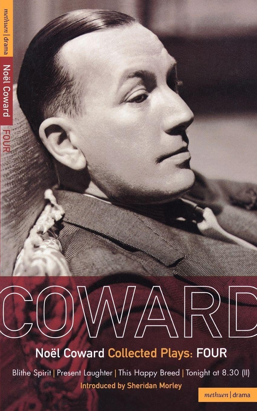 Collected Plays Volume 4: ""Blithe Spirit"", ""Present Laughter"",... - Noel Coward