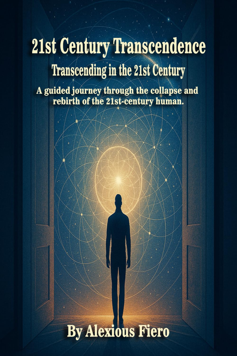 21st Century Transcendence: Transcending in the 21st Century: A guided journey through the collapse and rebirth of the 21st-century human. (Intellectual Enlightenment Book Series)