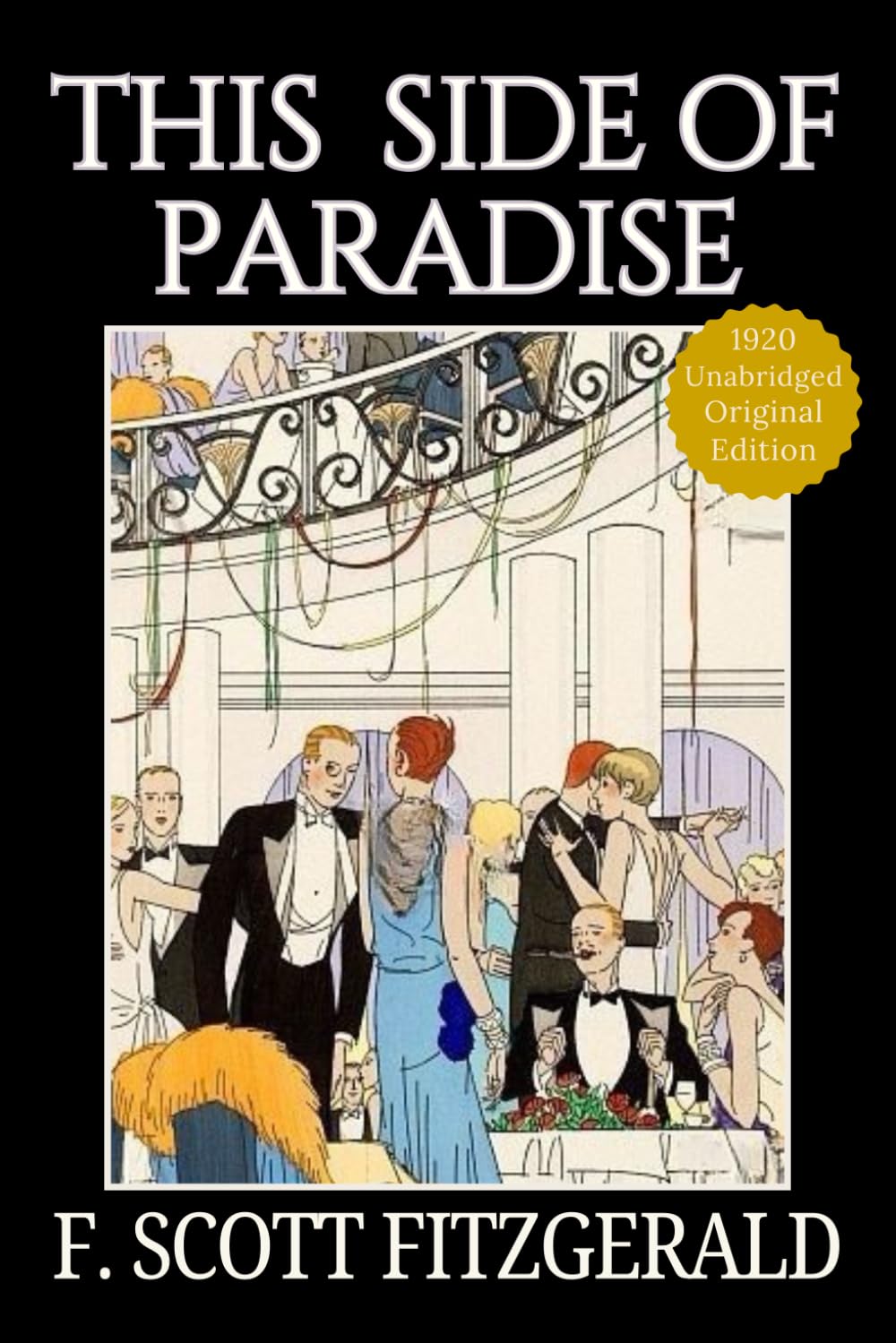 This Side of Paradise: Fitzgerald’s Historical Jazz Age Coming-of-Age American Classic of Youth, Love and Ambition - Original 1920 Edition