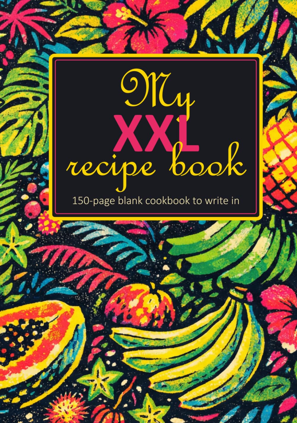 My XXL Recipe Book: 150-Page Blank Cookbook to Write In • Organize Your Favorite Recipes • DIY Recipe Organizer & Keepsake      Hardcover – April 2, 2026