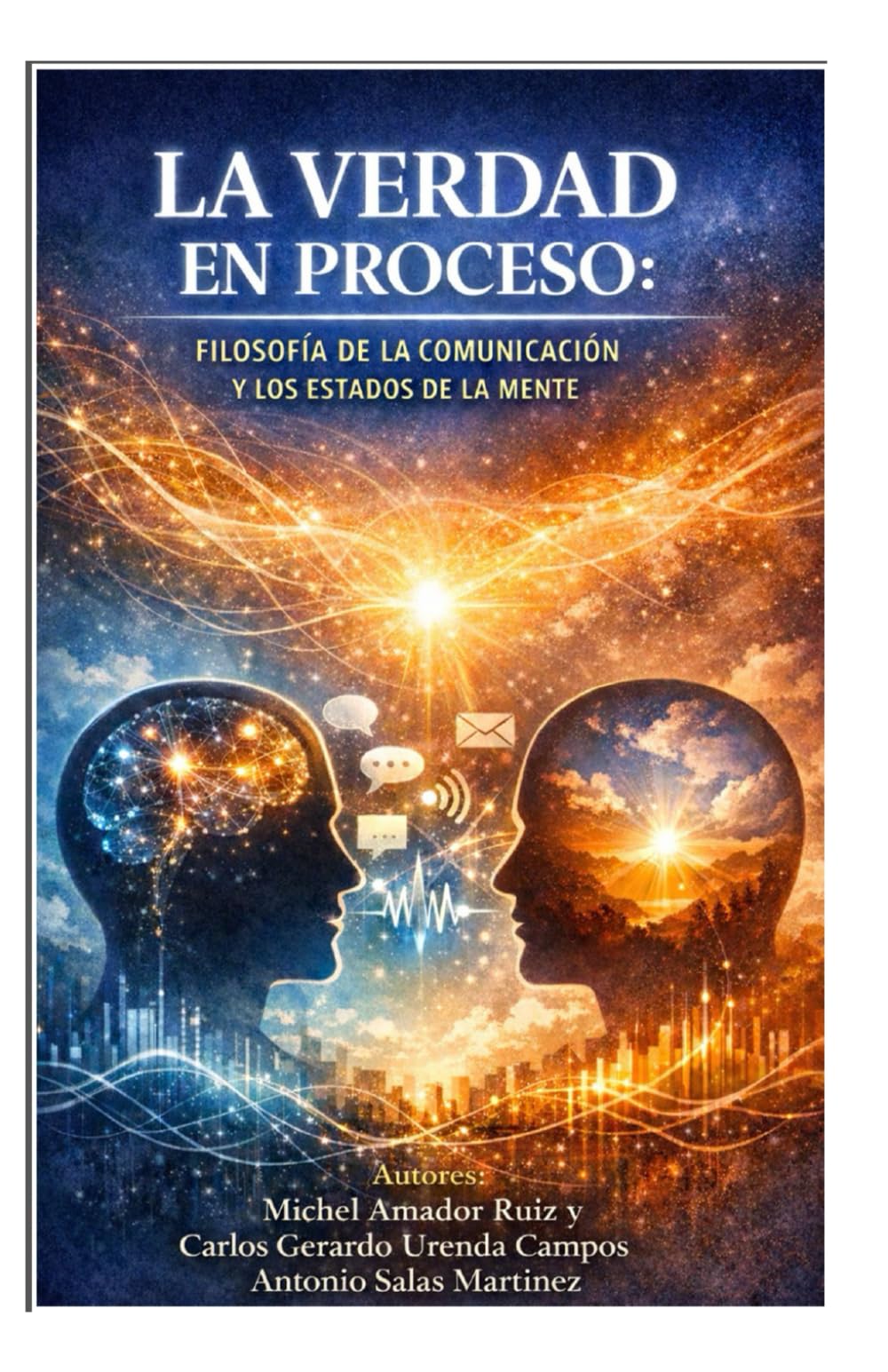 LA VERDAD EN PROCESO: FILOSOFÍA DE LA COMUNICACIÓN Y LOS ESTADOS DE LA MENTE