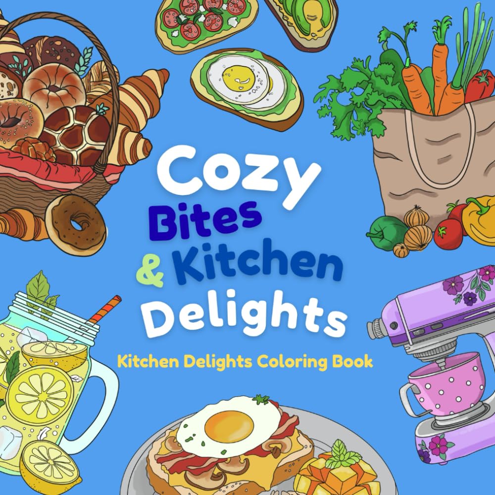 Cozy Bites and Kitchen Delights: A Stress-Relieving Coloring Book of Tasty Snacks, Refreshing Drinks, and Cute Kitchen Scenes