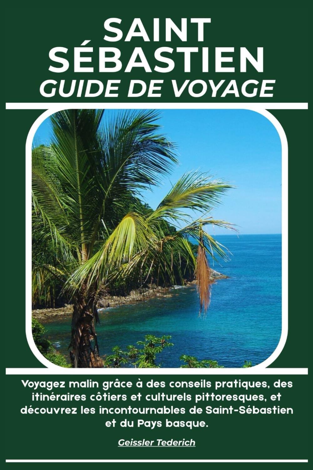 SAINT SÉBASTIEN GUIDE DE VOYAGE: Voyagez malin grâce à des conseils pratiques, des itinéraires côtiers et culturels pittoresques, et découvrez les incontournables de Saint-Sébastien et du Pays basque.
