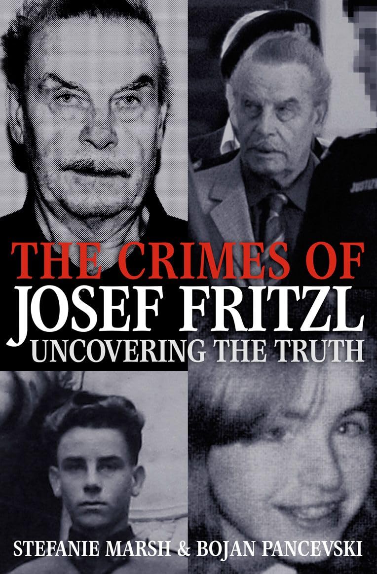 The Crimes of Josef Fritzl Uncovering the Truth Stephanie; Pancevski(00)