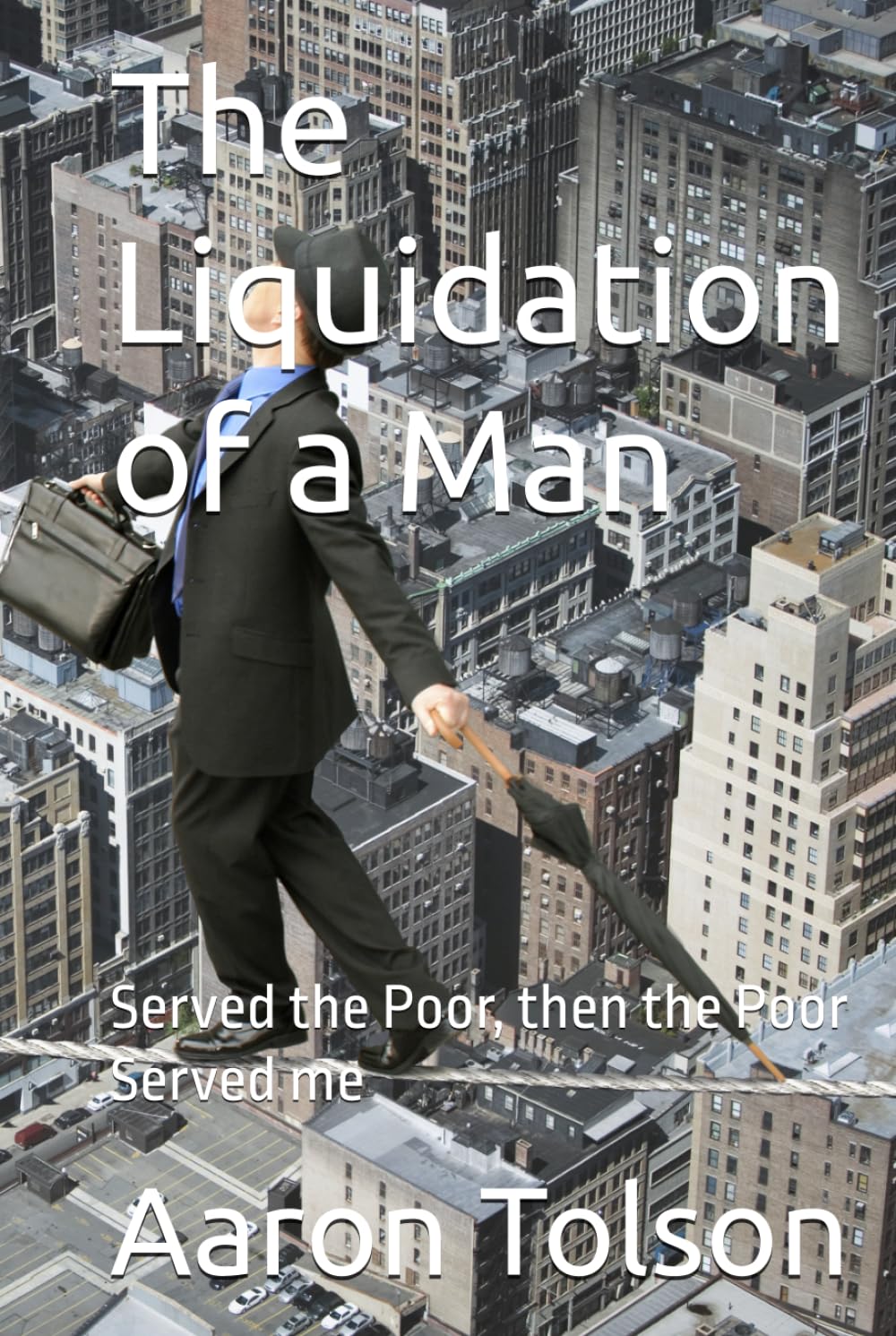 The Liquidation of a Man: Served the Poor, then the Poor Served me