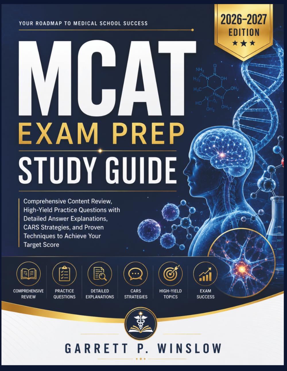 MCAT EXAM PREP STUDY GUIDE: Comprehensive Content Review, High-Yield Practice Questions with Detailed Answer Explanations, CARS Strategies, and Proven Techniques to Achieve Your Target Score
