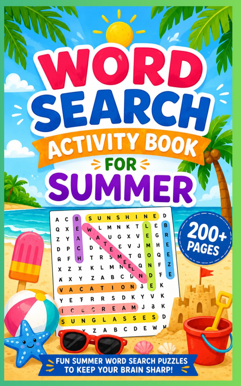 Word Search Activity Book for Summer: 200+ Pages of Summer-Themed Word Search Puzzles for Kids