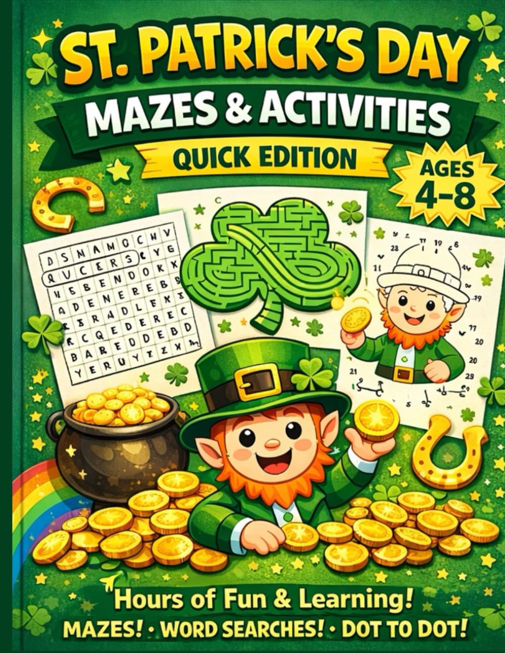 ST. PATRICK’S DAY MAZES & ACTIVITIES Quick Edition Ages 4-8: Mazes, Word Searches & Dot-to-Dot Puzzles for Kids | Fun & Educational Holiday Activity Book