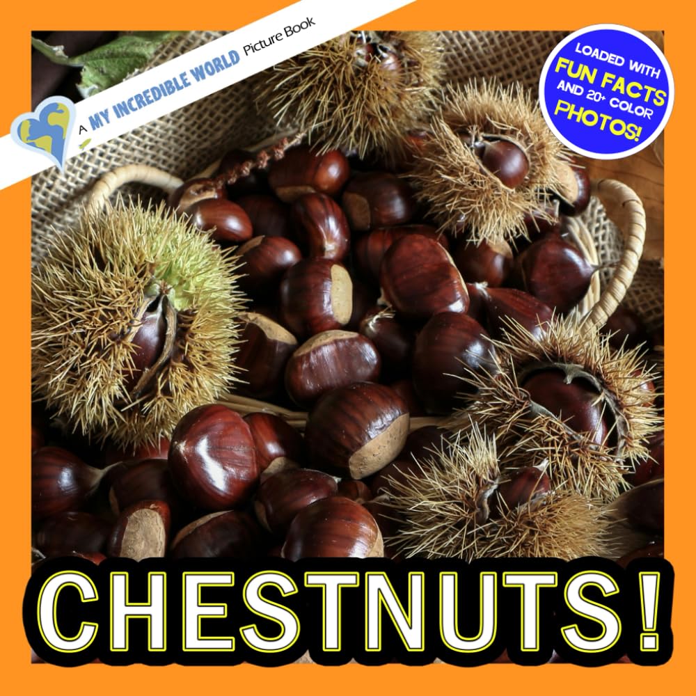 Chestnuts!: A My Incredible World Picture Book for Children (My Incredible World: Nature and Animal Picture Books for Children)